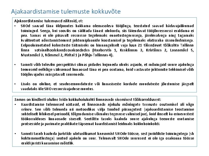 Ajakaardistamise tulemuste kokkuvõte Ajakaardistamise tulemused näitasid, et: • SHOd saavad täna üldjoontes hakkama olemasoleva