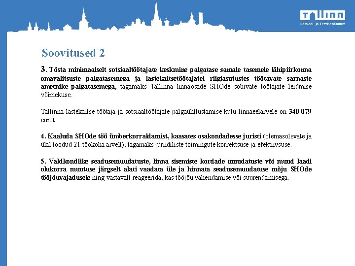 Soovitused 2 3. Tõsta minimaalselt sotsiaaltöötajate keskmine palgatase samale tasemele lähipiirkonna omavalitsuste palgatasemega ja