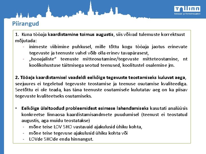 Piirangud 1. Kuna tööaja kaardistamine toimus augustis, siis võivad tulemuste korrektsust mõjutada: - inimeste