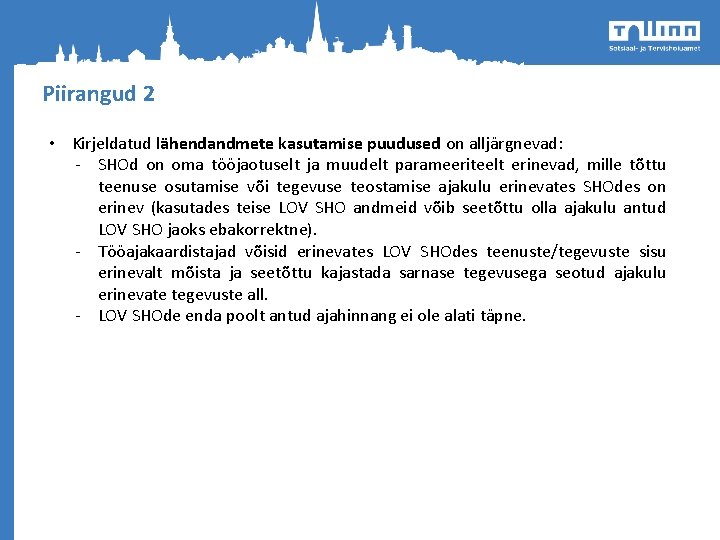 Piirangud 2 • Kirjeldatud lähendandmete kasutamise puudused on alljärgnevad: - SHOd on oma tööjaotuselt