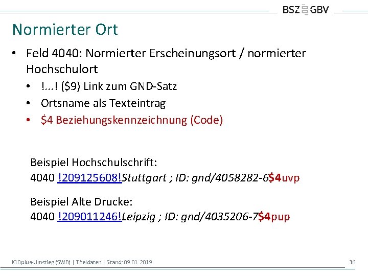 Normierter Ort • Feld 4040: Normierter Erscheinungsort / normierter Hochschulort • !. . .