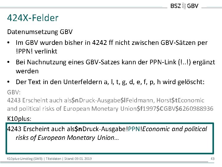 424 X-Felder Datenumsetzung GBV • Im GBV wurden bisher in 4242 ff nicht zwischen