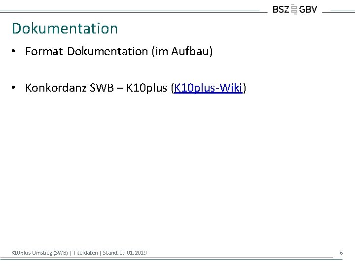 Dokumentation • Format-Dokumentation (im Aufbau) • Konkordanz SWB – K 10 plus (K 10