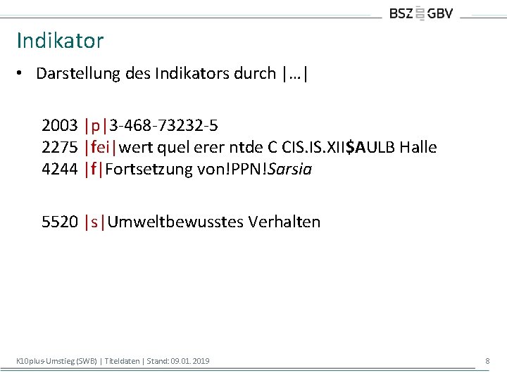 Indikator • Darstellung des Indikators durch |…| 2003 |p|3 -468 -73232 -5 2275 |fei|wert