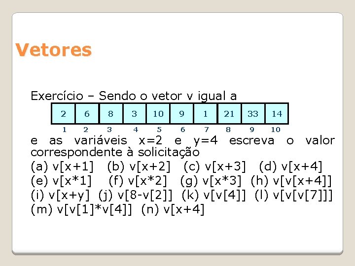 Vetores Exercício – Sendo o vetor v igual a 2 1 7, 8 6