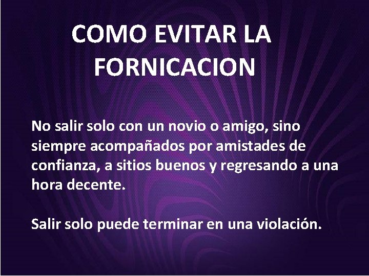 COMO EVITAR LA FORNICACION No salir solo con un novio o amigo, sino siempre