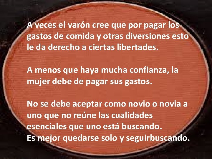 A veces el varón cree que por pagar los gastos de comida y otras