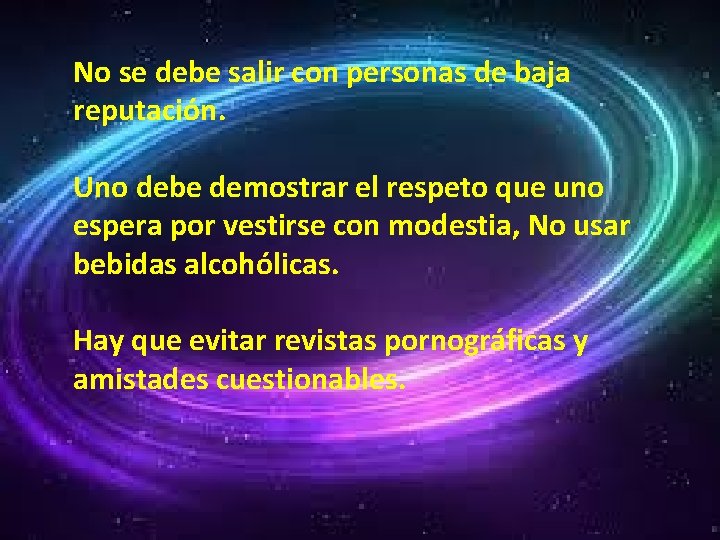 No se debe salir con personas de baja reputación. Uno debe demostrar el respeto