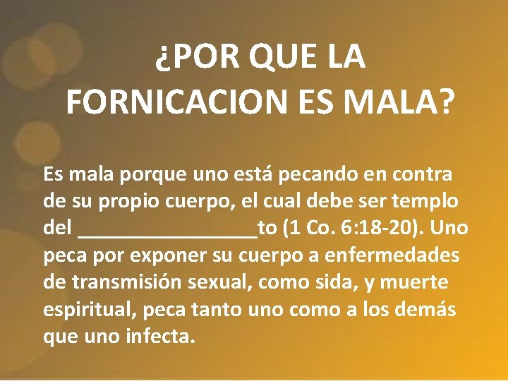 ¿POR QUE LA FORNICACION ES MALA? Es mala porque uno está pecando en contra