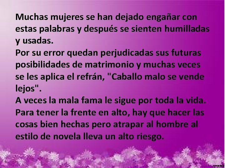 Muchas mujeres se han dejado engañar con estas palabras y después se sienten humilladas