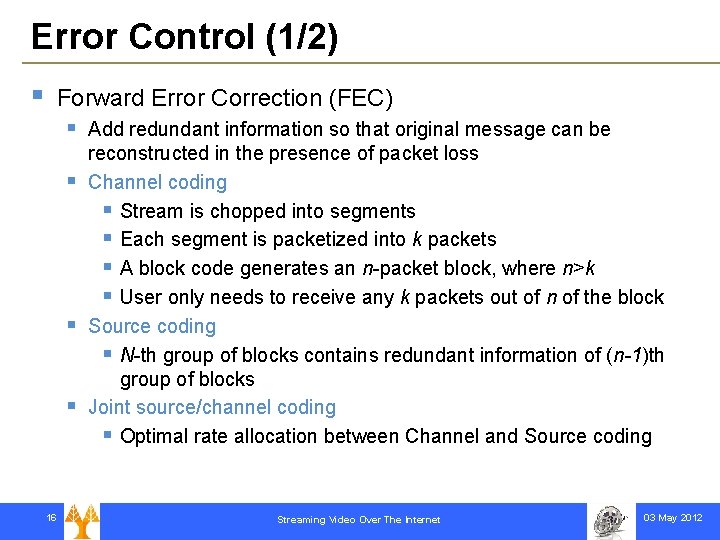 Error Control (1/2) § Forward Error Correction (FEC) § § 16 Add redundant information