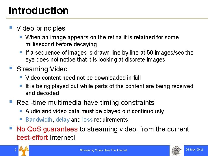 Introduction § Video principles § § § Streaming Video § § § Video content