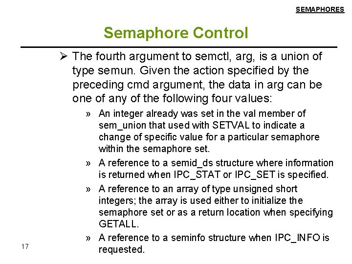 SEMAPHORES Semaphore Control Ø The fourth argument to semctl, arg, is a union of