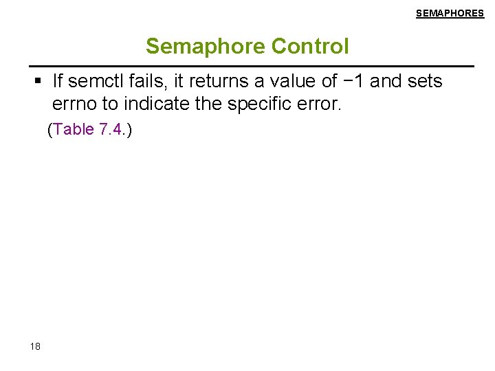 SEMAPHORES Semaphore Control If semctl fails, it returns a value of − 1 and