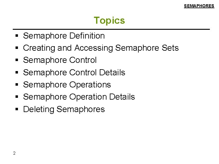 SEMAPHORES Topics 2 Semaphore Definition Creating and Accessing Semaphore Sets Semaphore Control Details Semaphore
