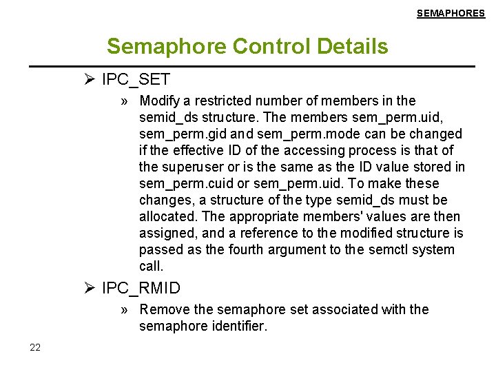 SEMAPHORES Semaphore Control Details Ø IPC_SET » Modify a restricted number of members in