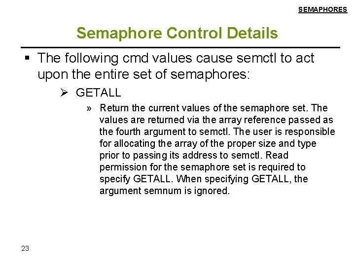SEMAPHORES Semaphore Control Details The following cmd values cause semctl to act upon the
