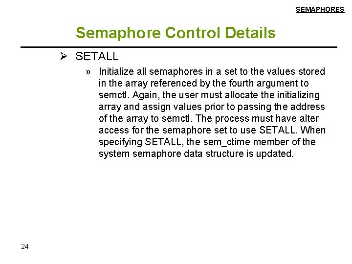 SEMAPHORES Semaphore Control Details Ø SETALL » Initialize all semaphores in a set to