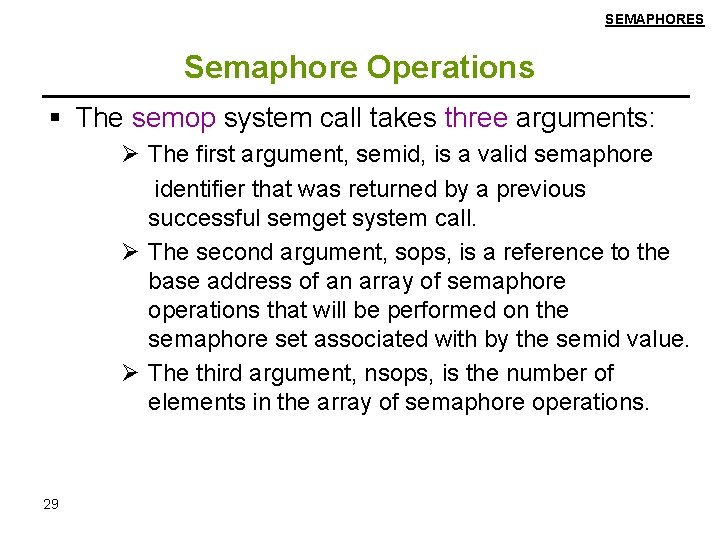 SEMAPHORES Semaphore Operations The semop system call takes three arguments: Ø The first argument,