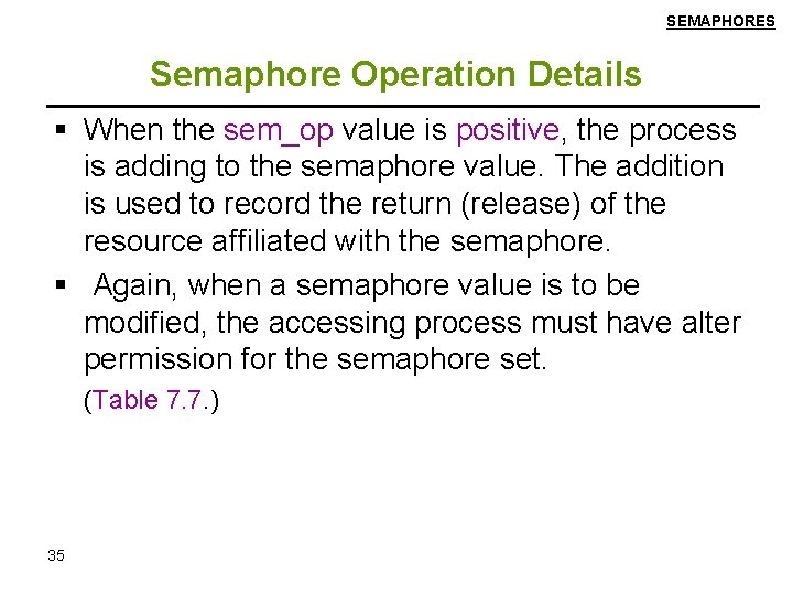 SEMAPHORES Semaphore Operation Details When the sem_op value is positive, the process is adding