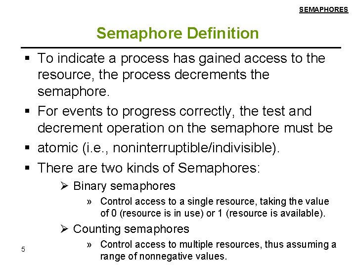 SEMAPHORES Semaphore Definition To indicate a process has gained access to the resource, the