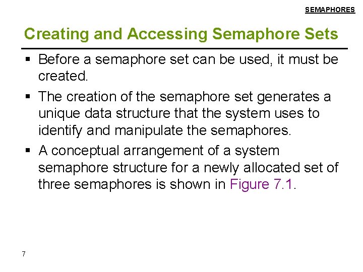 SEMAPHORES Creating and Accessing Semaphore Sets Before a semaphore set can be used, it