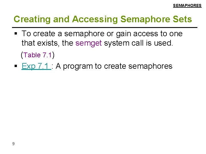 SEMAPHORES Creating and Accessing Semaphore Sets To create a semaphore or gain access to