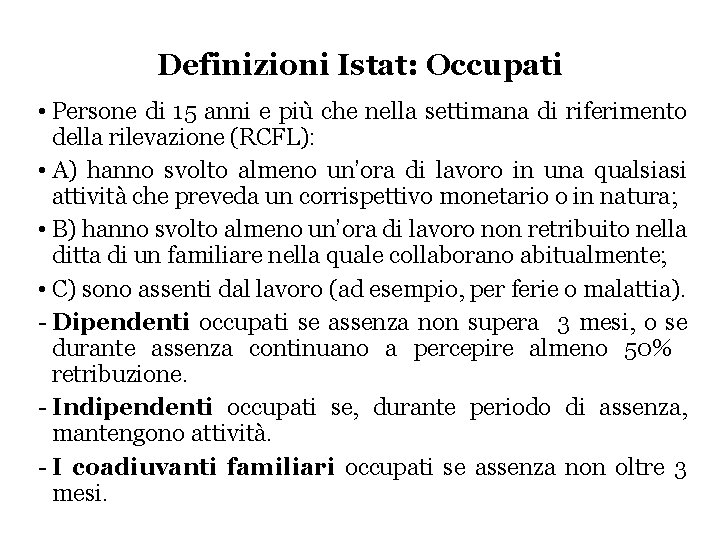 Definizioni Istat: Occupati • Persone di 15 anni e più che nella settimana di