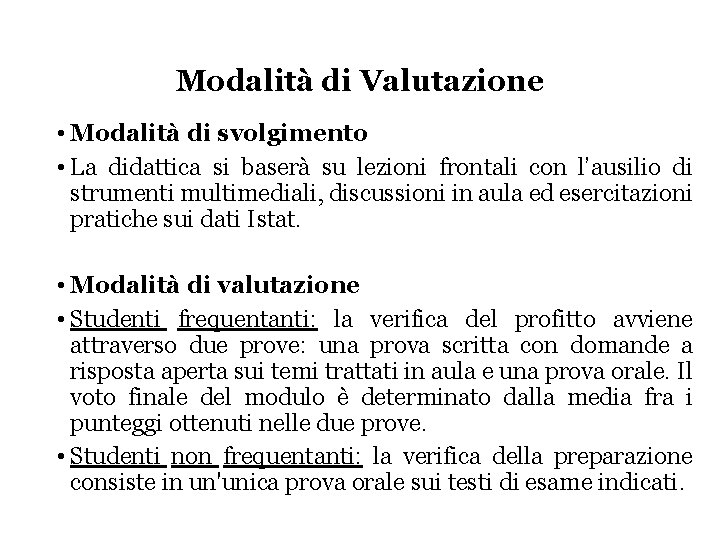 Modalità di Valutazione • Modalità di svolgimento • La didattica si baserà su lezioni