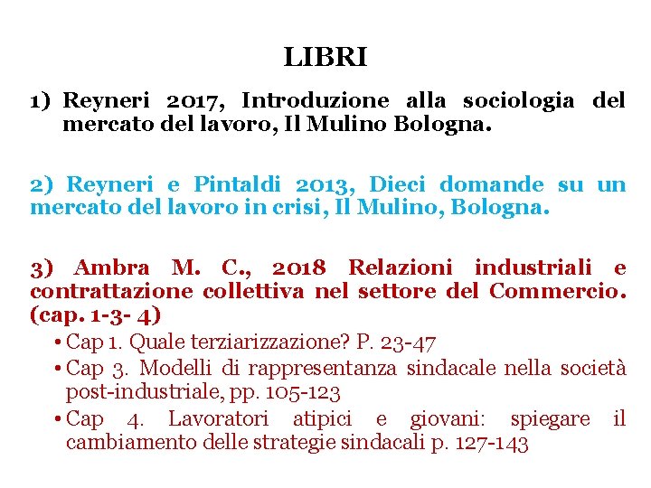 LIBRI 1) Reyneri 2017, Introduzione alla sociologia del mercato del lavoro, Il Mulino Bologna.