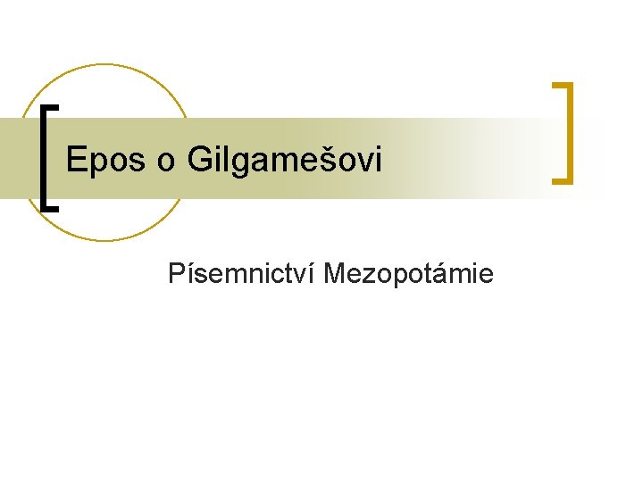 Epos o Gilgamešovi Písemnictví Mezopotámie 