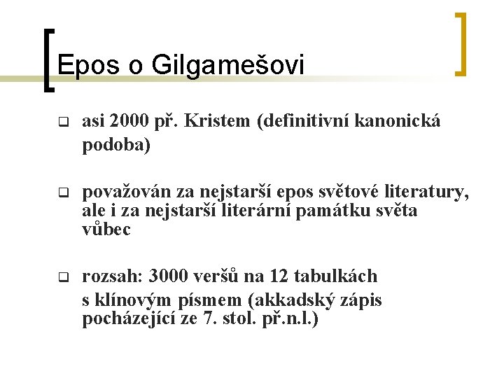 Epos o Gilgamešovi q asi 2000 př. Kristem (definitivní kanonická podoba) q považován za