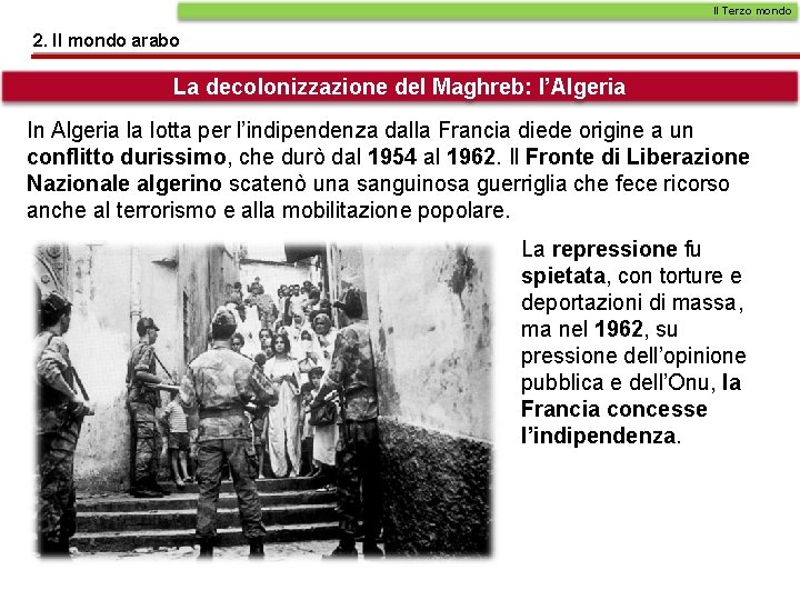 Il Terzo mondo 2. Il mondo arabo La decolonizzazione del Maghreb: l’Algeria In Algeria