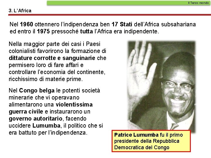 Il Terzo mondo 3. L’Africa Nel 1960 ottennero l’indipendenza ben 17 Stati dell’Africa subsahariana