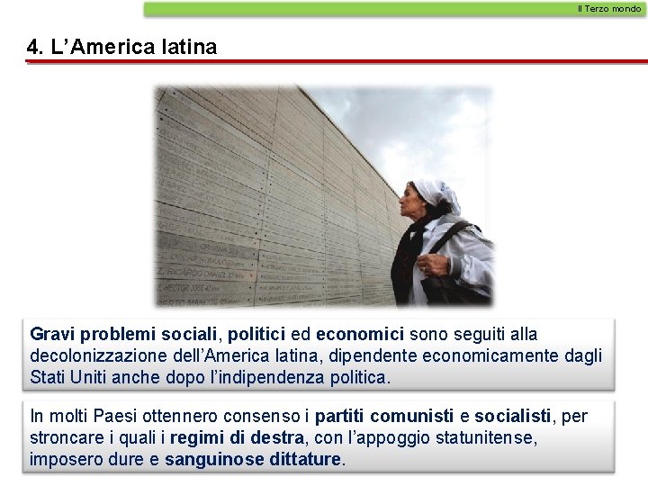 Il Terzo mondo 4. L’America latina Gravi problemi sociali, politici ed economici sono seguiti
