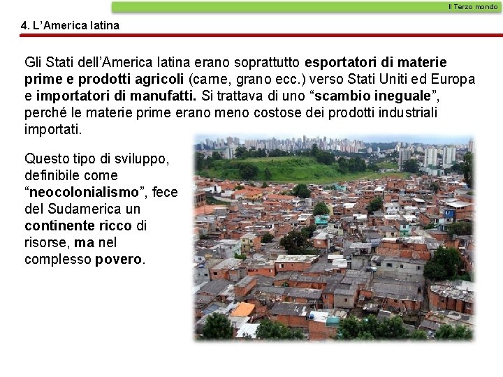 Il Terzo mondo 4. L’America latina Gli Stati dell’America latina erano soprattutto esportatori di