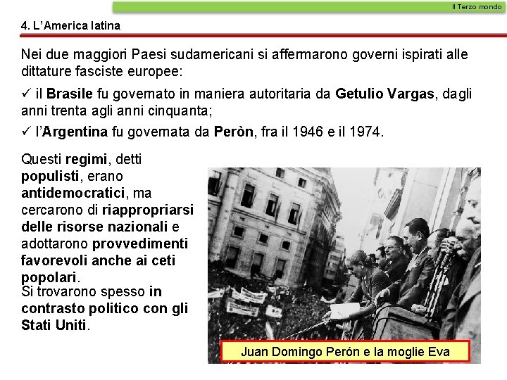 Il Terzo mondo 4. L’America latina Nei due maggiori Paesi sudamericani si affermarono governi