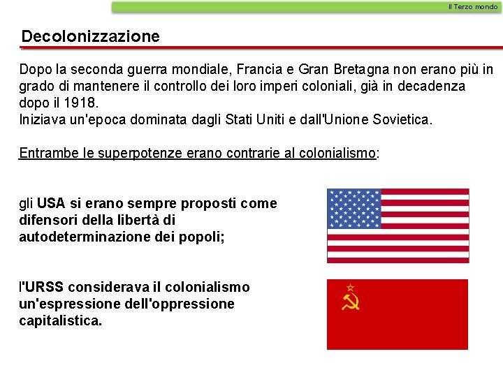 Il Terzo mondo Decolonizzazione Dopo la seconda guerra mondiale, Francia e Gran Bretagna non