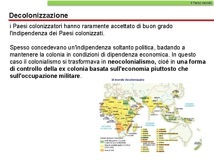 Il Terzo mondo Decolonizzazione i Paesi colonizzatori hanno raramente accettato di buon grado l'indipendenza
