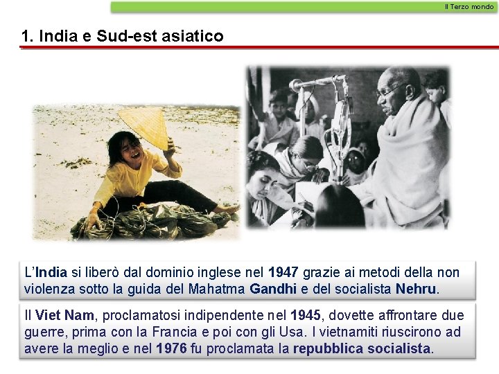 Il Terzo mondo 1. India e Sud-est asiatico L’India si liberò dal dominio inglese