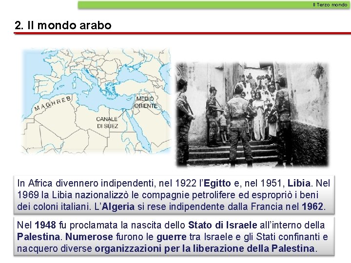 Il Terzo mondo 2. Il mondo arabo In Africa divennero indipendenti, nel 1922 l’Egitto