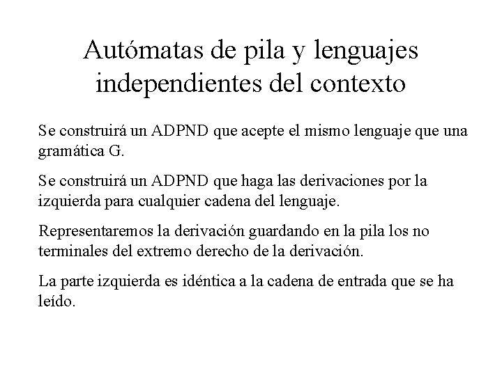 Autómatas de pila y lenguajes independientes del contexto Se construirá un ADPND que acepte