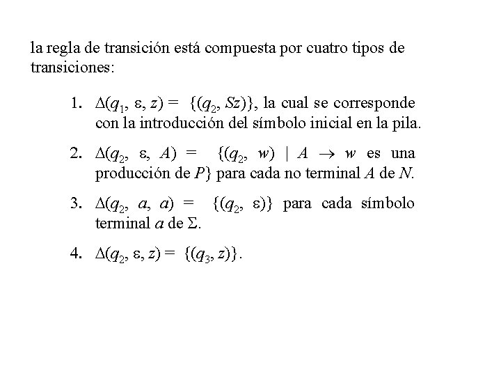 la regla de transición está compuesta por cuatro tipos de transiciones: 1. D(q 1,