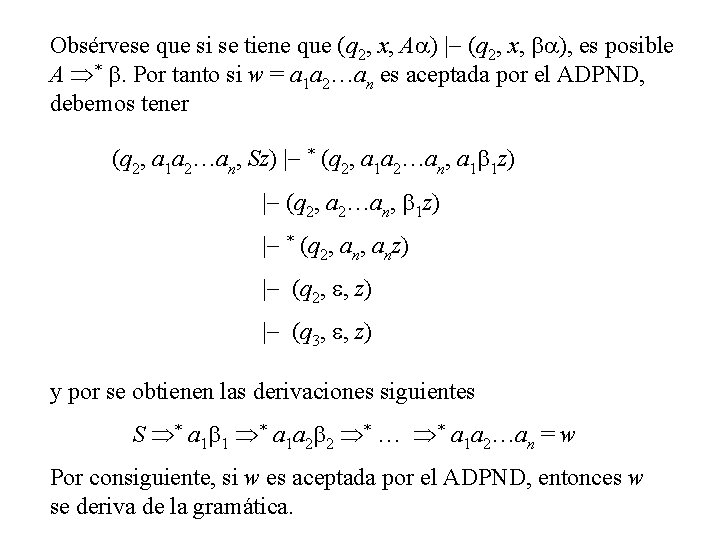 Obsérvese que si se tiene que (q 2, x, Aa) |- (q 2, x,