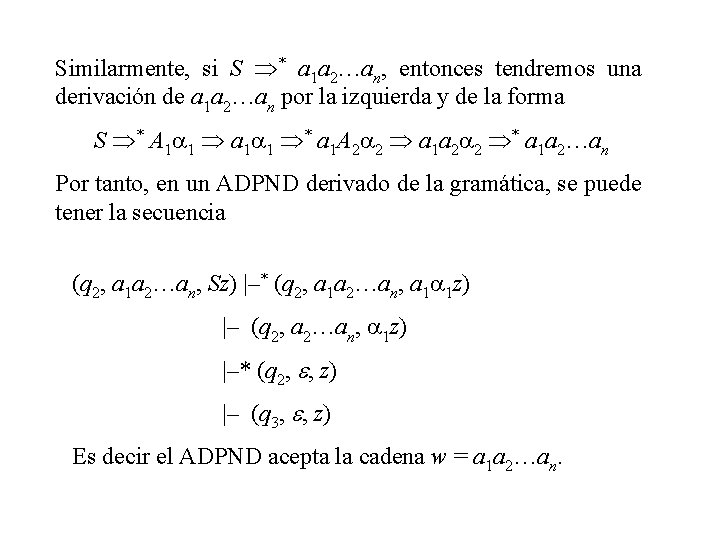 Similarmente, si S * a 1 a 2…an, entonces tendremos una derivación de a