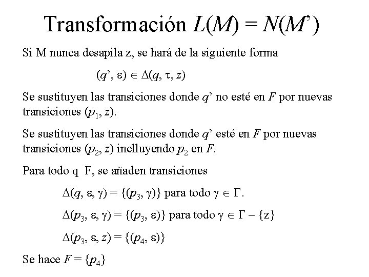 Transformación L(M) = N(M’) Si M nunca desapila z, se hará de la siguiente