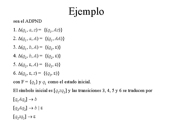 Ejemplo sea el ADPND 1. D(q 1, a, z) = {(q 1, Az)} 2.