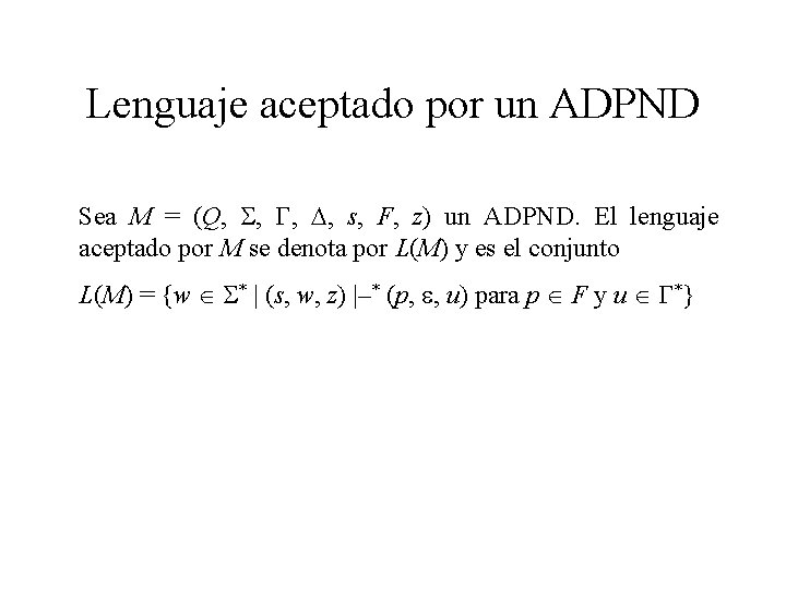 Lenguaje aceptado por un ADPND Sea M = (Q, , , D, s, F,