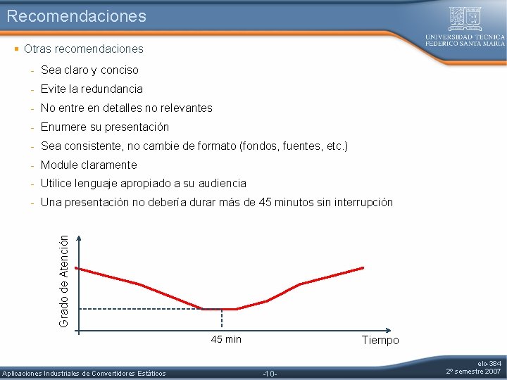 Recomendaciones § Otras recomendaciones - Sea claro y conciso - Evite la redundancia -