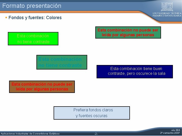 Formato presentación § Fondos y fuentes: Colores Esta combinación no puede ser leída por